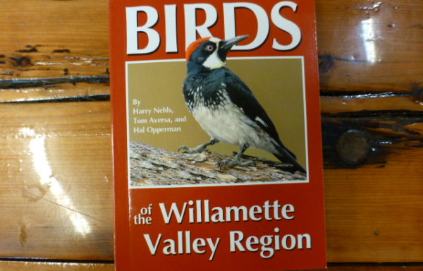 Birds of the Willamette Valley Region by Harry Nehls, Tom Aversa, and Hal Opperman