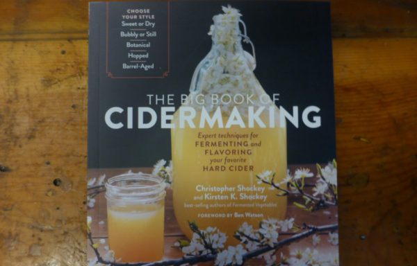 The Big Book of Cidermaking: Expert Techniques for Fermenting and Flavoring Your Favorite Hard Cider By Christopher Shockey and Kirsten K. Shockey