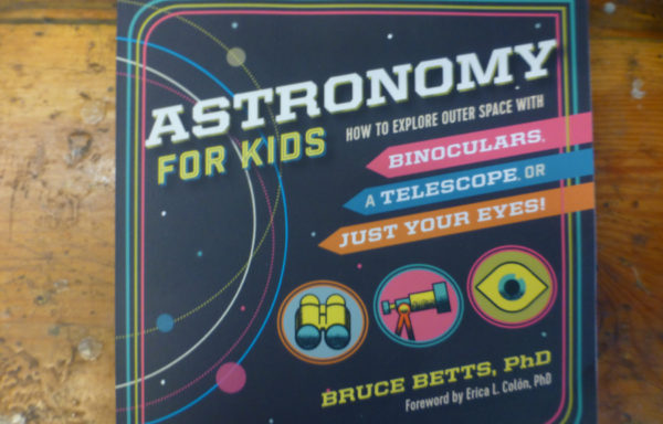 Astronomy for Kids: How to Explore Outer Space with Binoculars, a Telescope, or Just Your Eyes! By Bruce Betts, PhD