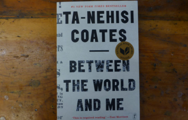Between the World and Me By Ta-Nehisi Coates