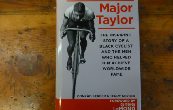Major Taylor: The Inspiring Story of a Black Cyclist and the Men Who Helped Him Achieve Worldwide Fame by Conrad Kerber and Terry Kerber