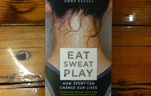 Eat Sweat Play: How Sports Can Change Our Lives By Anna Kessel USED COPY